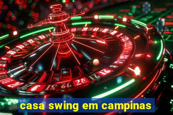 casa swing em campinas